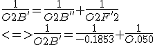 \frac{1}{O2B'} = \frac{1}{O2B''}+\frac{1}{O2F'2}
 \\ <=> \frac{1}{O2B'} = \frac{1}{-0.1853}+\frac{1}{O.050}